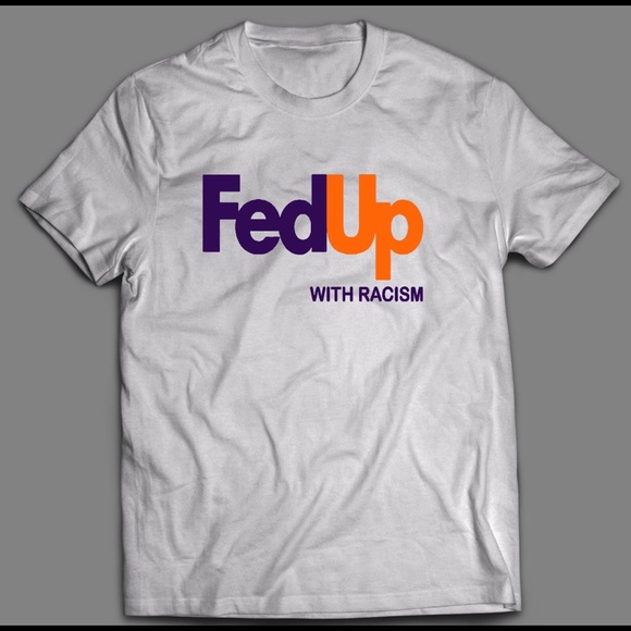 FEDUP WITH RACISM LOGO PARODY QUALITY SHIRT BLM 🔥 - Picture 1 of 1